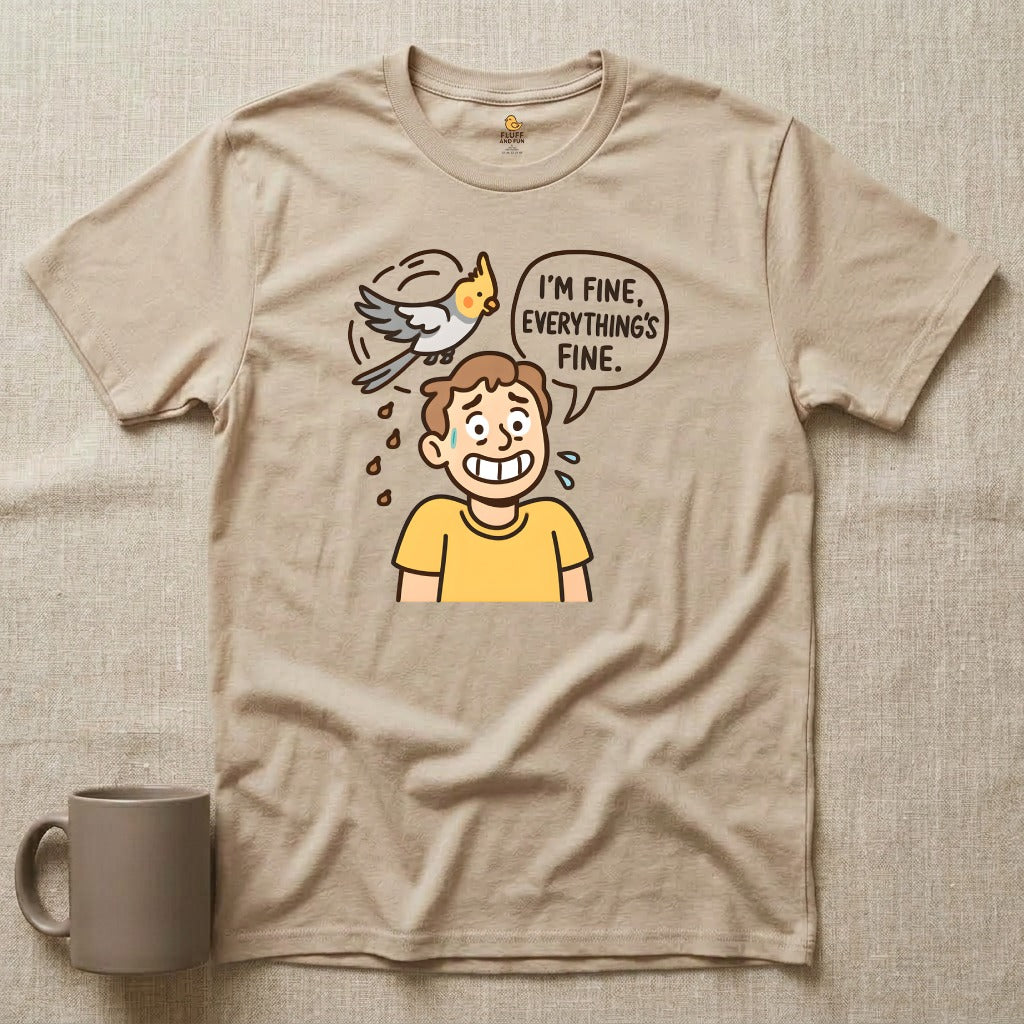 I'm Fine, Everything's Fine Cockatiel Shirt