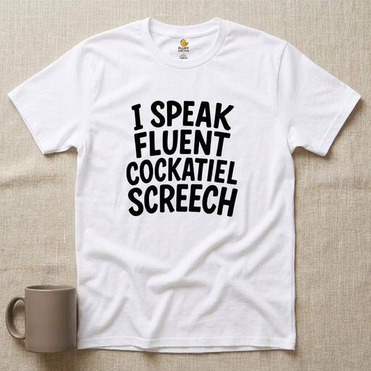 I Speak Fluent Cockatiel Screech