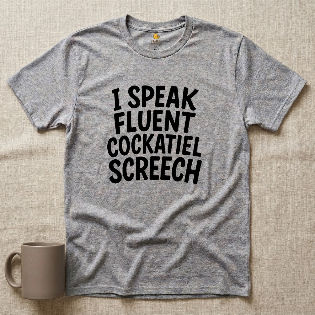 I Speak Fluent Cockatiel Screech