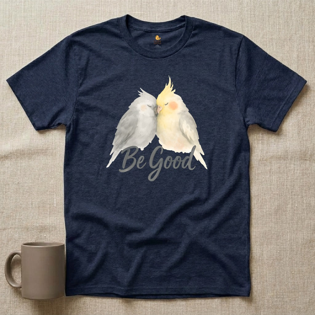 Be Good Cockatiel T-Shirt