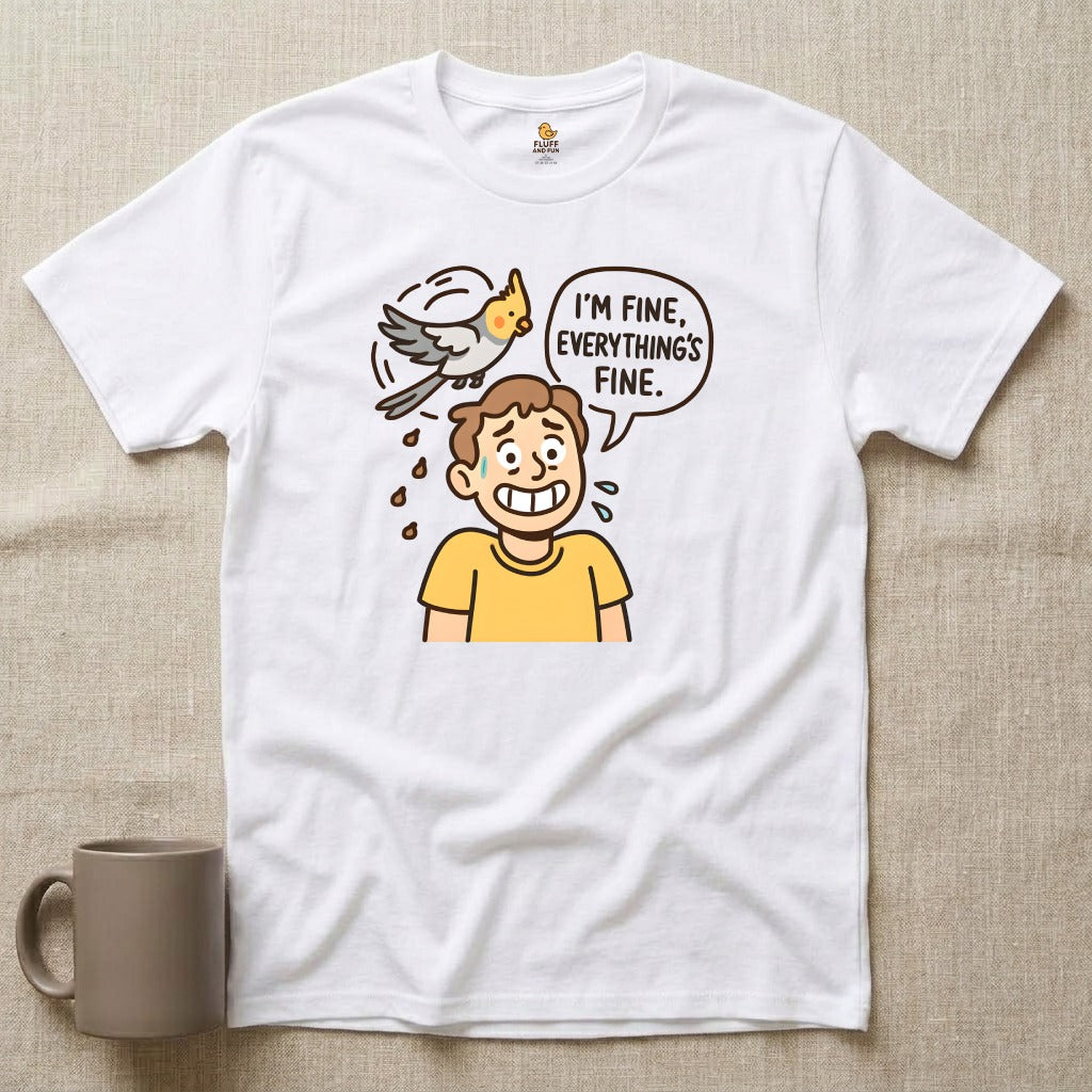 I'm Fine, Everything's Fine Cockatiel Shirt