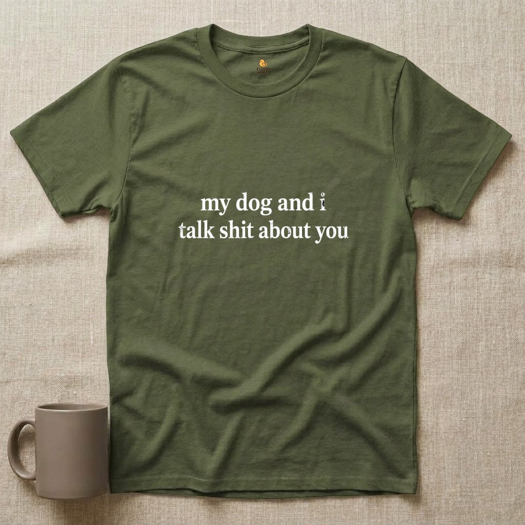 My Dog and I Talk Shit
