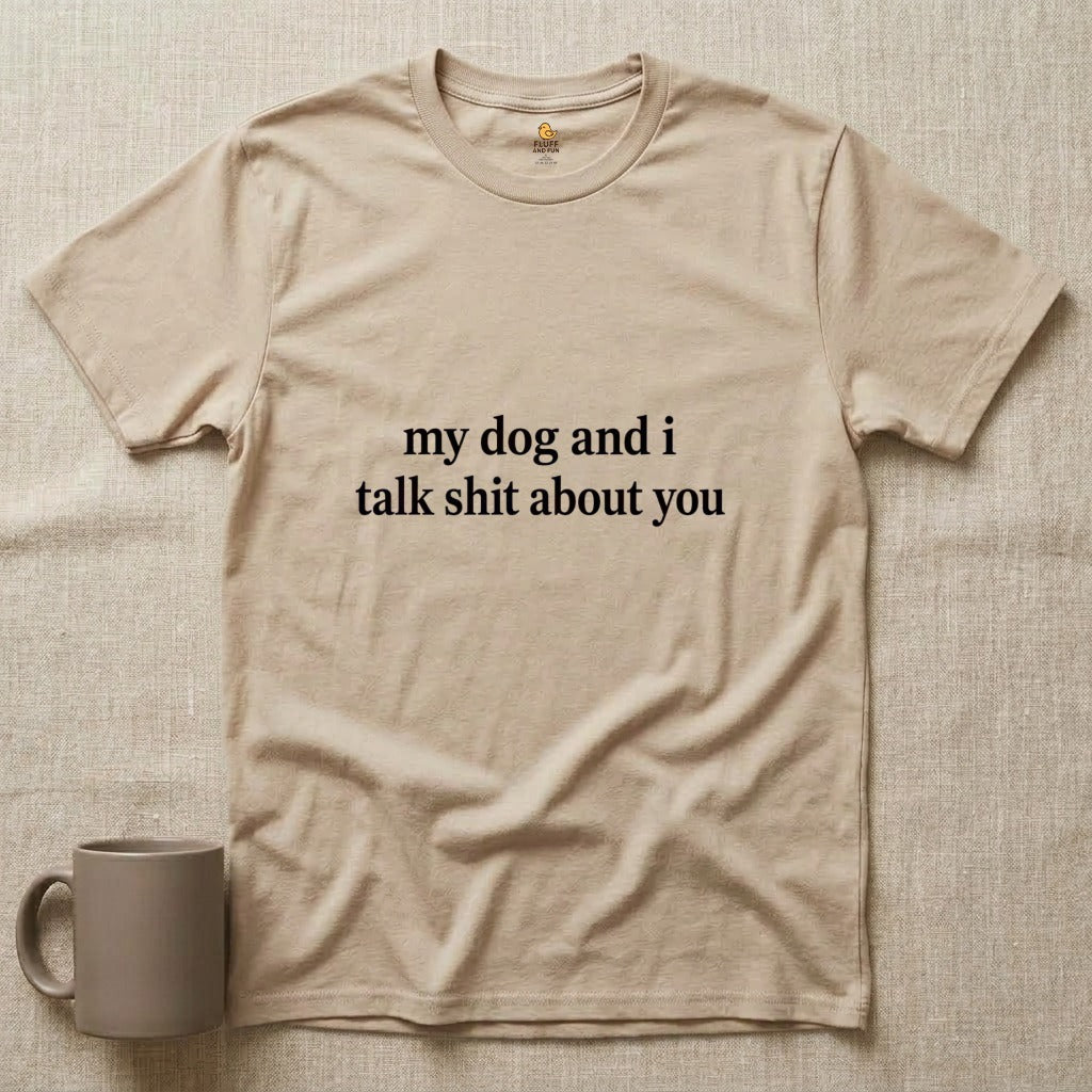 My Dog and I Talk Shit