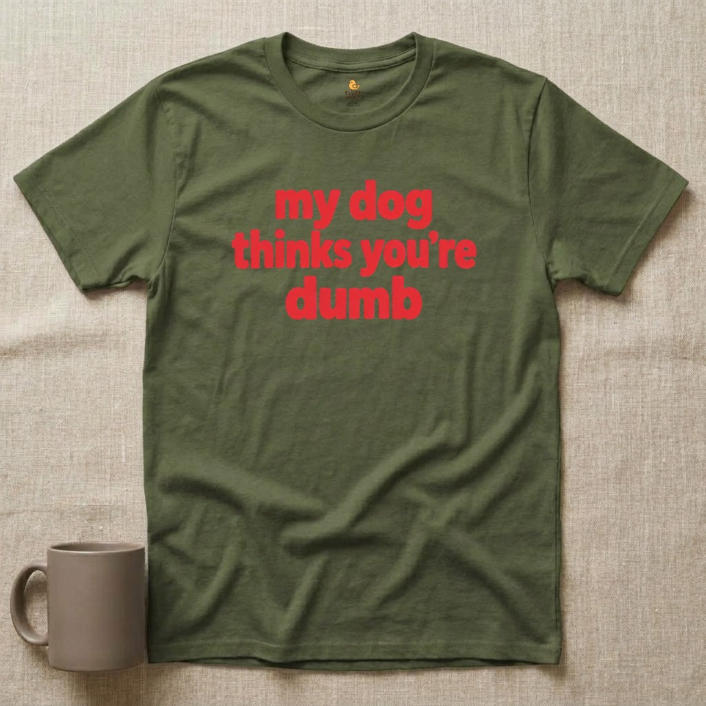 My Dog Thinks You're Dumb