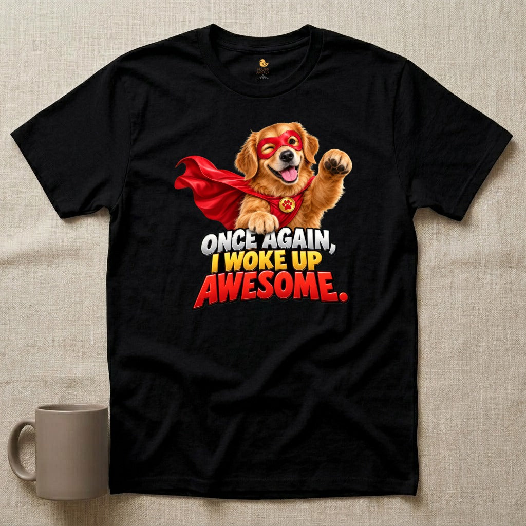 Woke Up Awesome - Dog