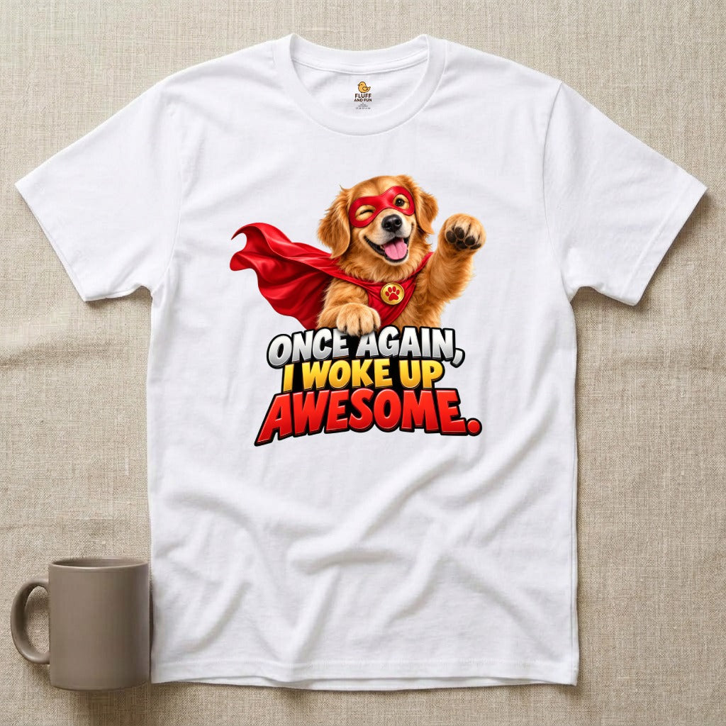 Woke Up Awesome - Dog