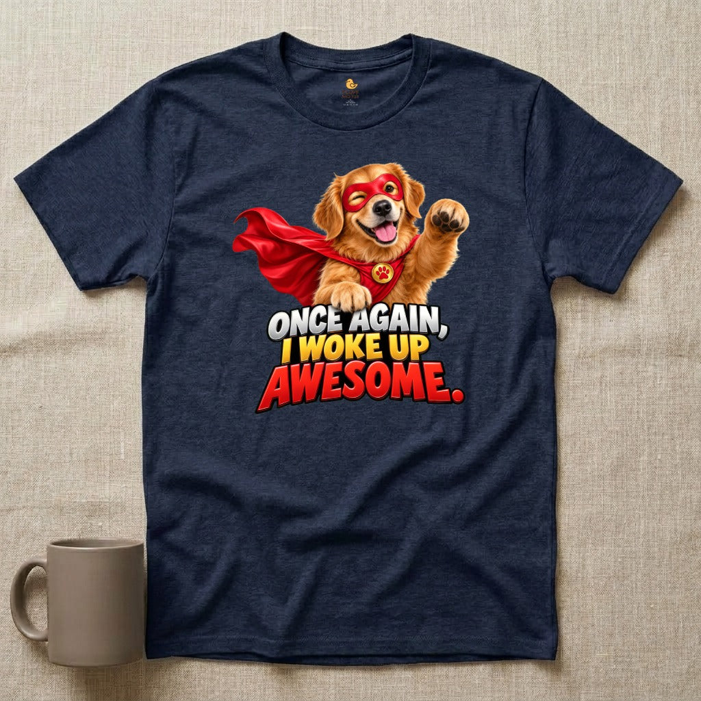 Woke Up Awesome - Dog