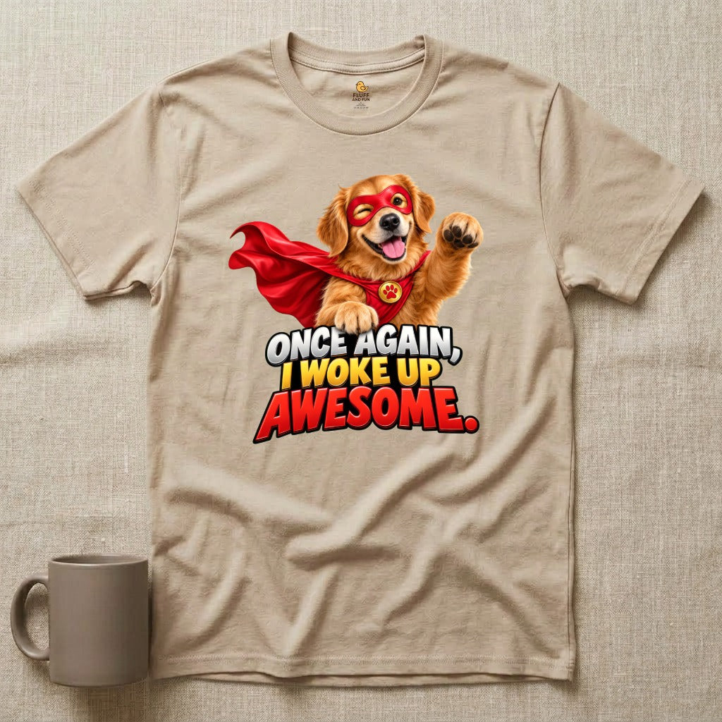 Woke Up Awesome - Dog