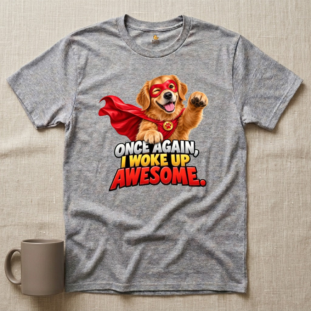 Woke Up Awesome - Dog