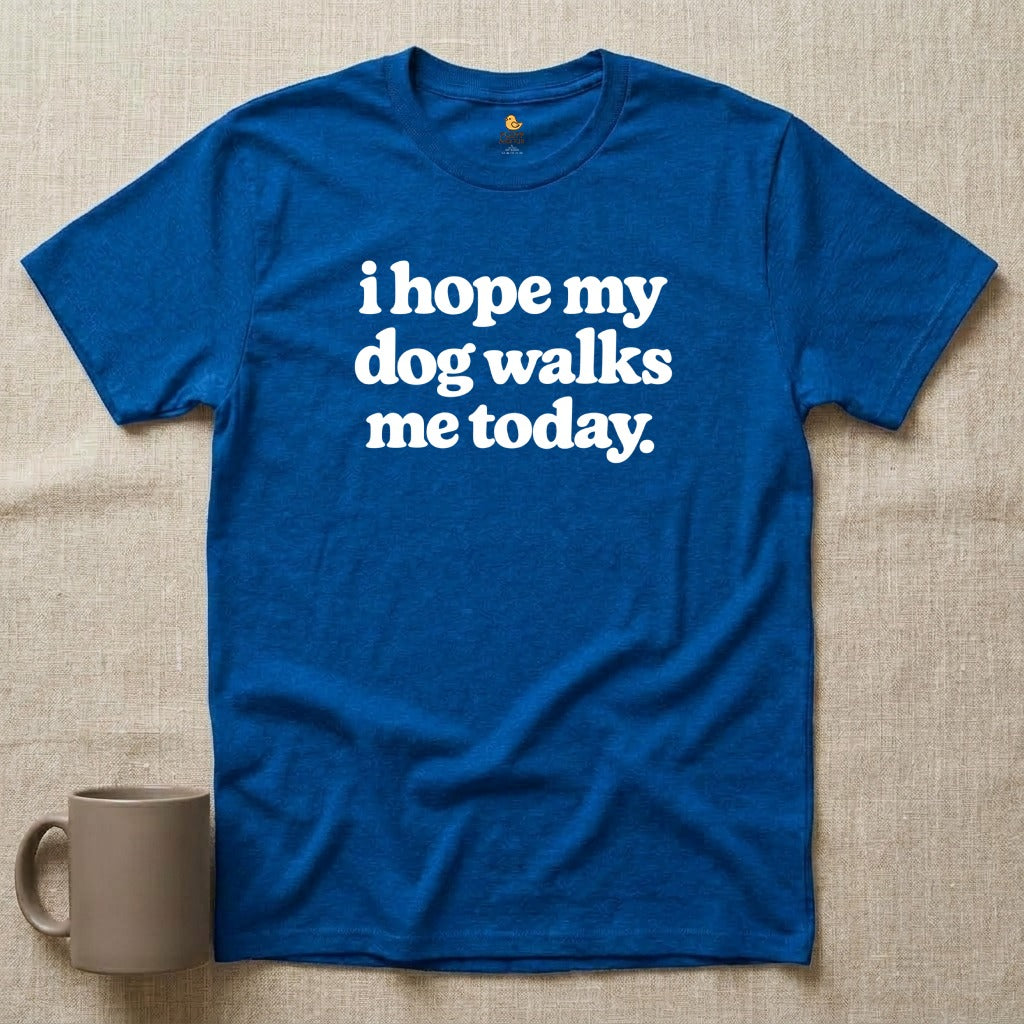 I Hope My Dog Walks Me