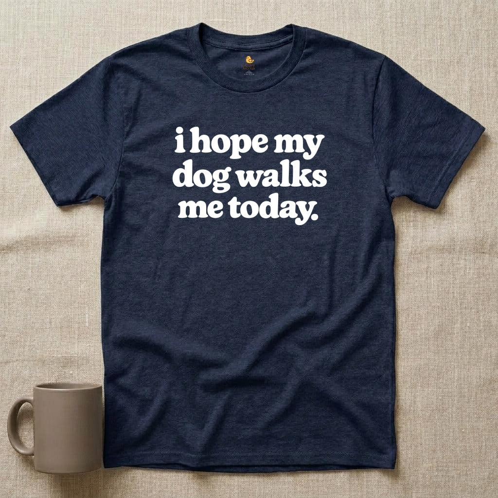 I Hope My Dog Walks Me