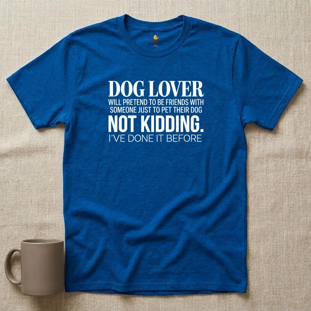 Dog Lover, Not Kidding